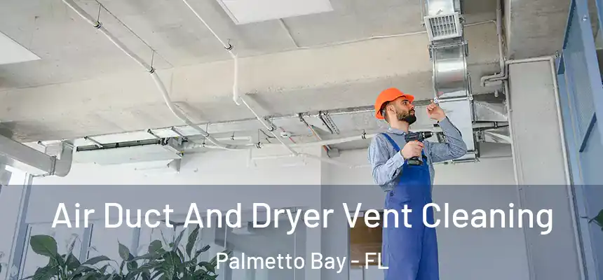  Air Duct And Dryer Vent Cleaning Palmetto Bay - FL