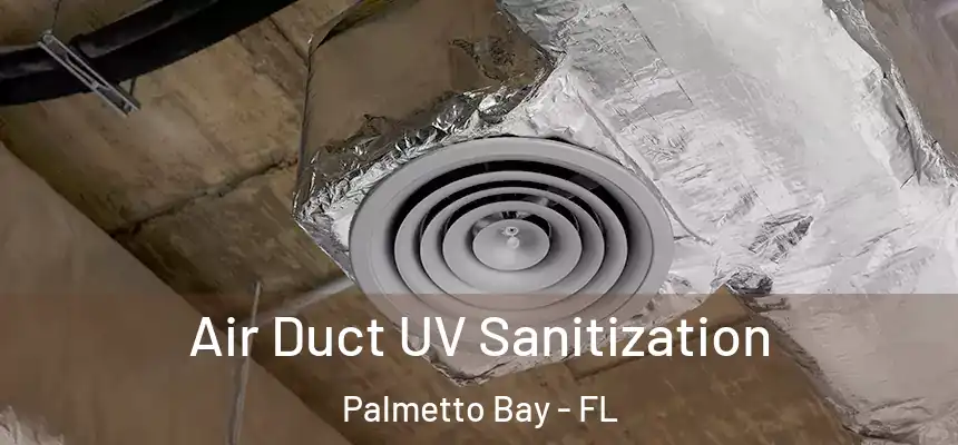  Air Duct UV Sanitization Palmetto Bay - FL