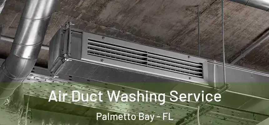  Air Duct Washing Service Palmetto Bay - FL