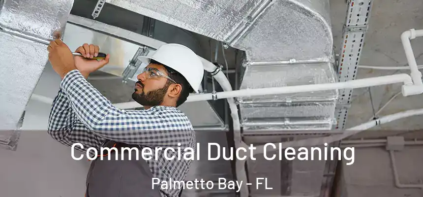  Commercial Duct Cleaning Palmetto Bay - FL