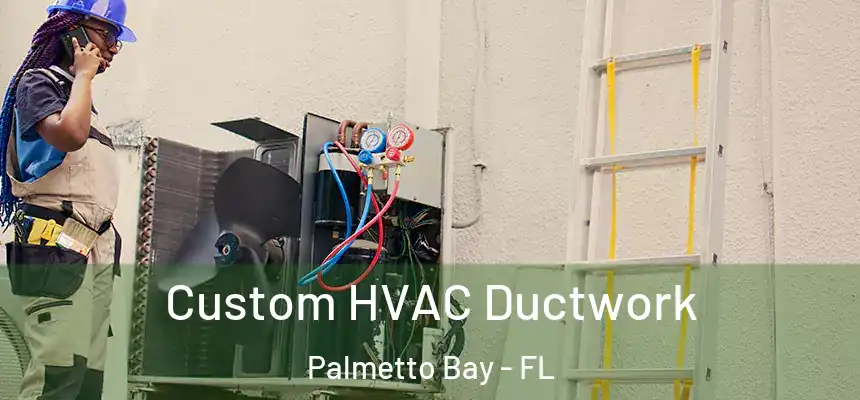  Custom HVAC Ductwork Palmetto Bay - FL