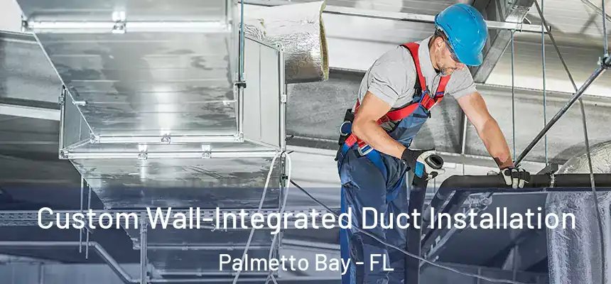 Custom Wall-Integrated Duct Installation Palmetto Bay - FL