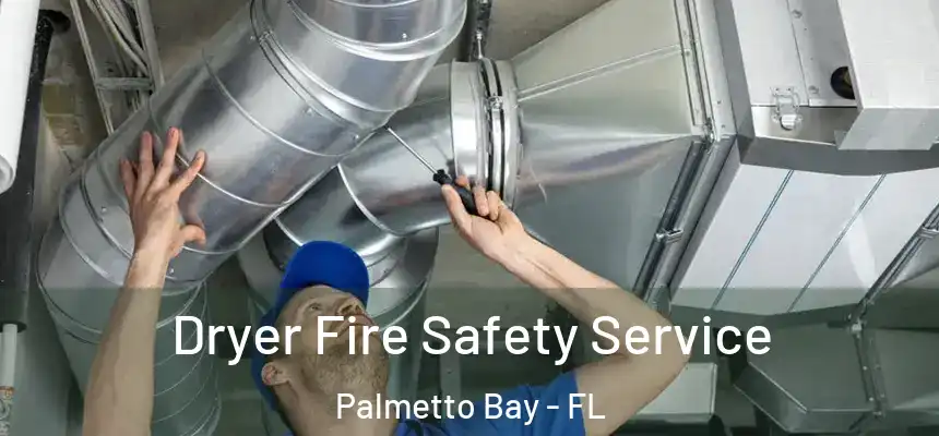  Dryer Fire Safety Service Palmetto Bay - FL