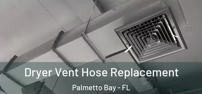  Dryer Vent Hose Replacement Palmetto Bay - FL