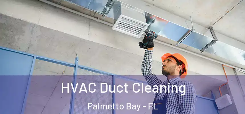  HVAC Duct Cleaning Palmetto Bay - FL