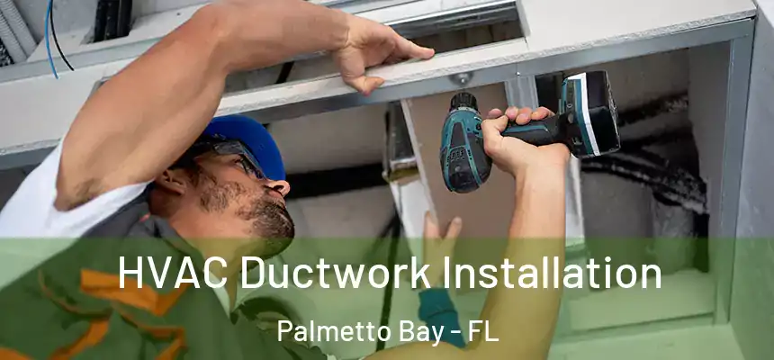  HVAC Ductwork Installation Palmetto Bay - FL