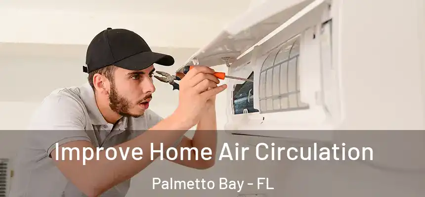  Improve Home Air Circulation Palmetto Bay - FL