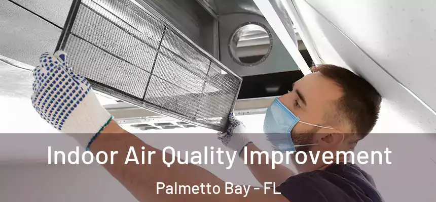  Indoor Air Quality Improvement Palmetto Bay - FL