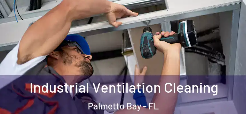  Industrial Ventilation Cleaning Palmetto Bay - FL