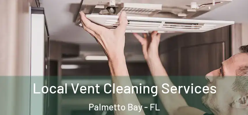 Local Vent Cleaning Services Palmetto Bay - FL