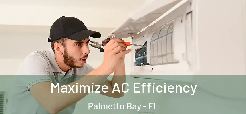 Maximize AC Efficiency Palmetto Bay - FL