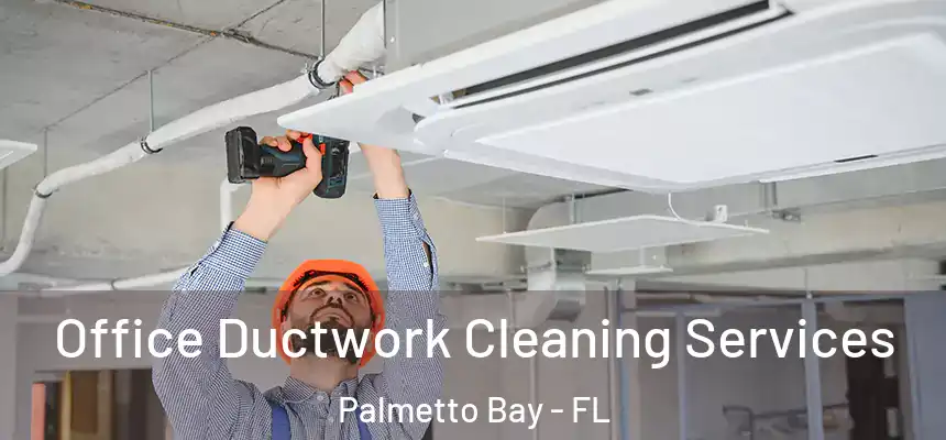  Office Ductwork Cleaning Services Palmetto Bay - FL
