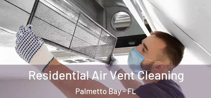  Residential Air Vent Cleaning Palmetto Bay - FL