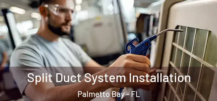  Split Duct System Installation Palmetto Bay - FL